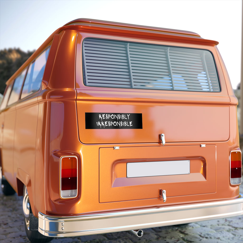 Responsibly Irresponsible Bumper Sticker