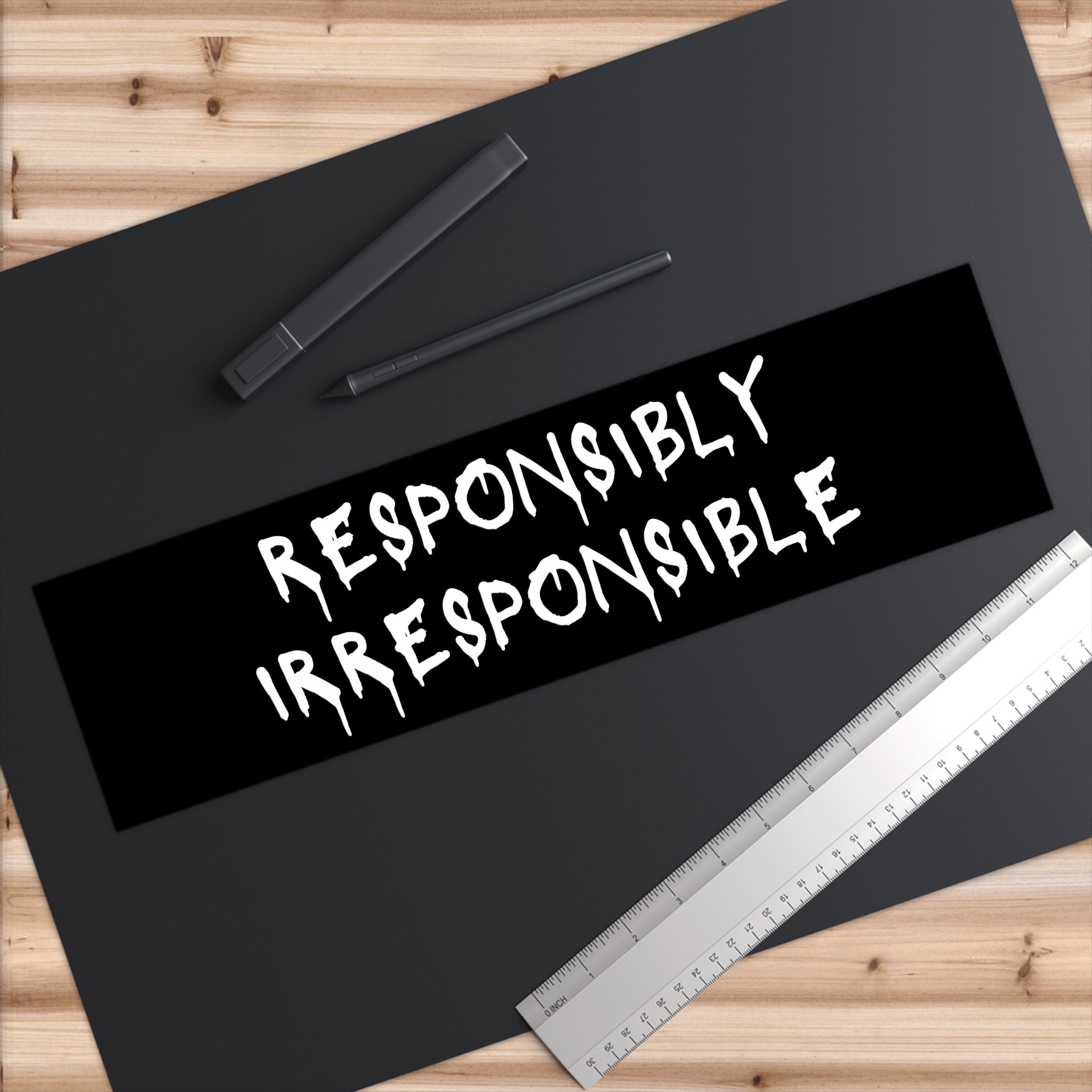 Responsibly Irresponsible Bumper Sticker